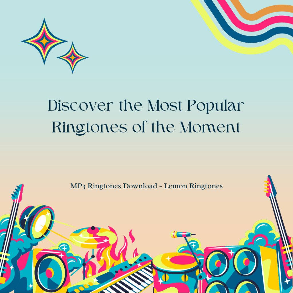 Discover the Most Popular Ringtones of the Moment