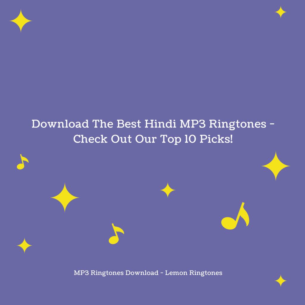 Download The Best Hindi MP3 Ringtones - Check Out Our Top 10 Picks! - MP3 Ringtones Download - Lemon Ringtones 