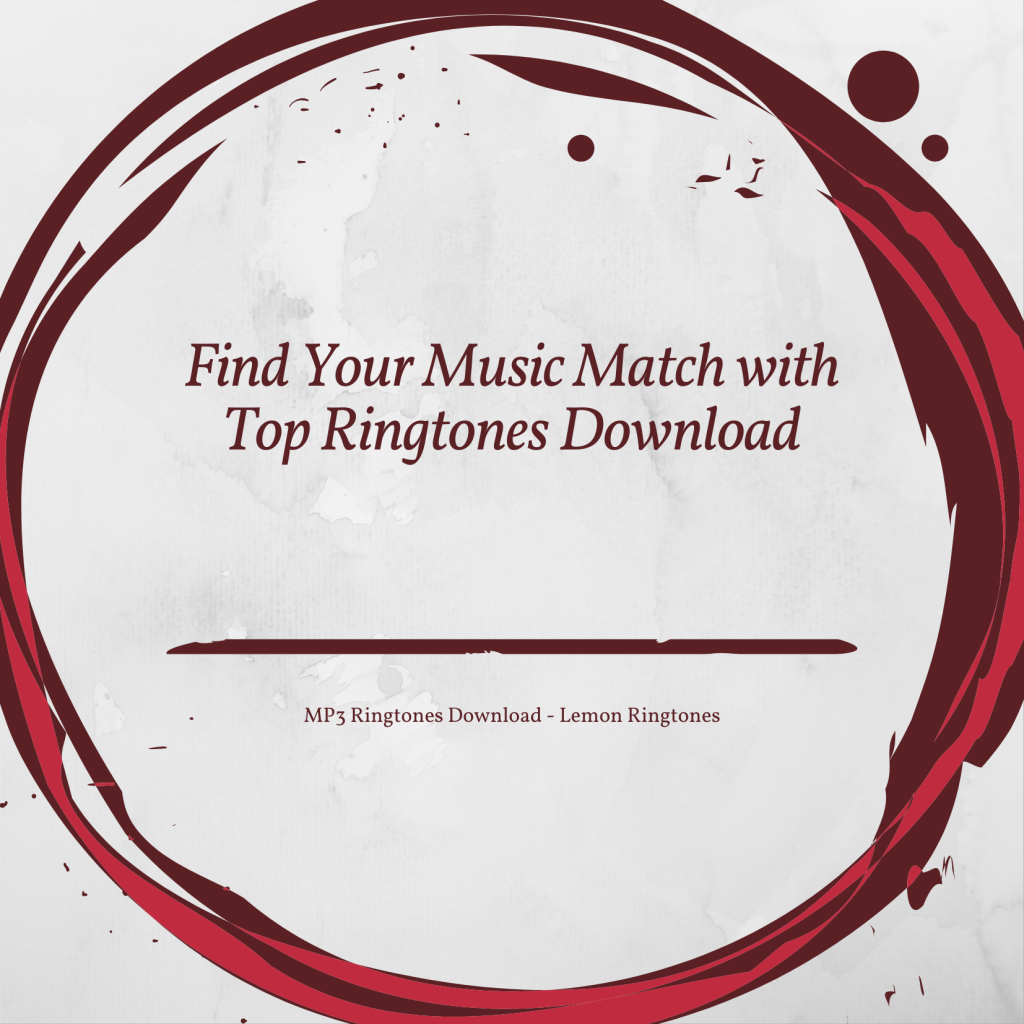 Find Your Music Match with Top Ringtones Download - MP3 Ringtones Download - Lemon Ringtones 