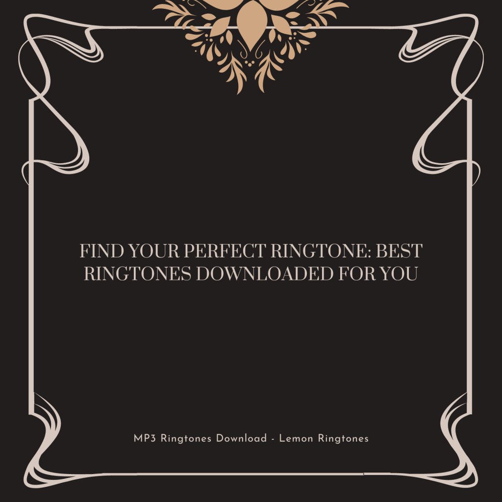 Find Your Perfect Ringtone Best Ringtones Downloaded for You - MP3 Ringtones Download - Lemon Ringtones 