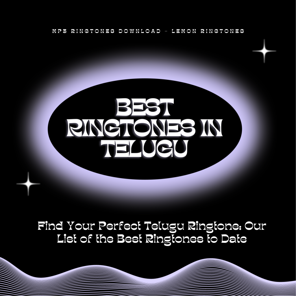 Find Your Perfect Telugu Ringtone Our List of the Best Ringtones to Date - MP3 Ringtones Download - Lemon Ringtones 