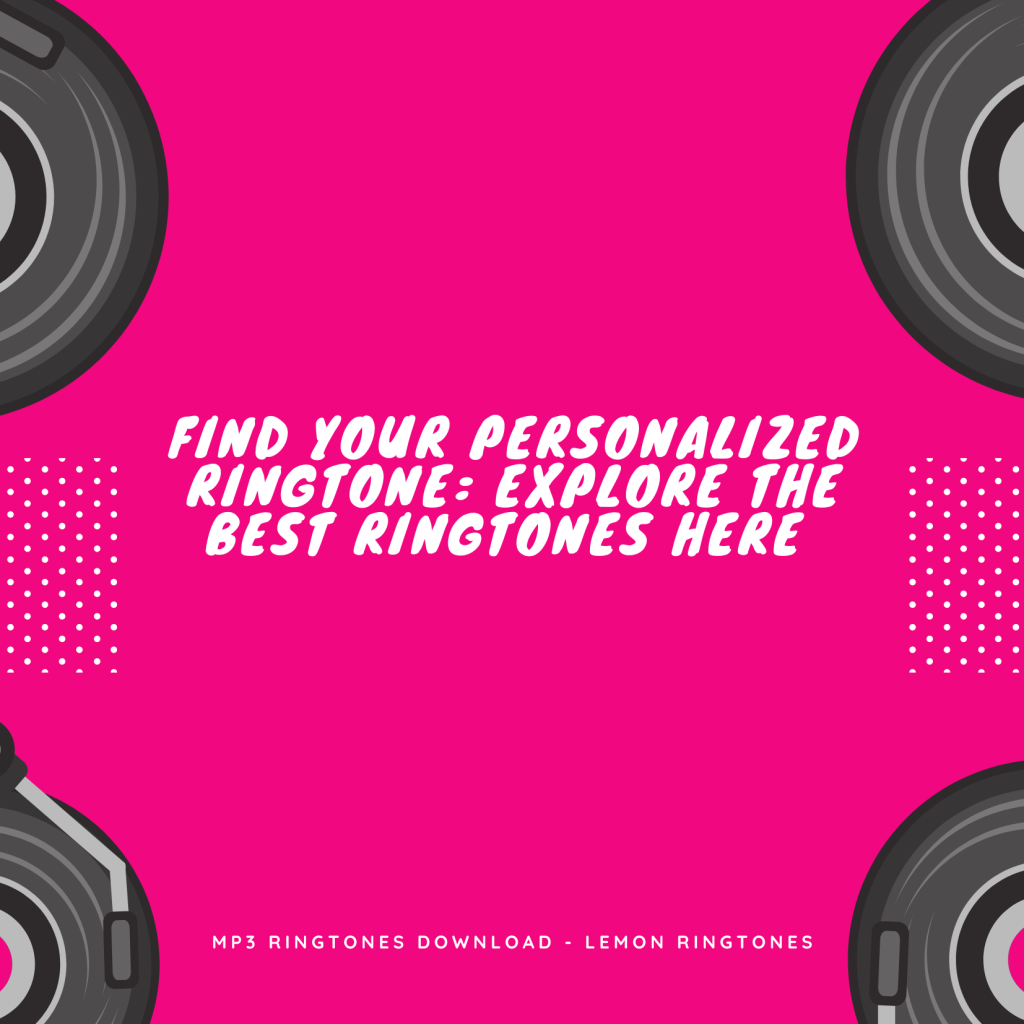 Find Your Personalized Ringtone Explore the Best Ringtones Here  - MP3 Ringtones Download - Lemon Ringtones 