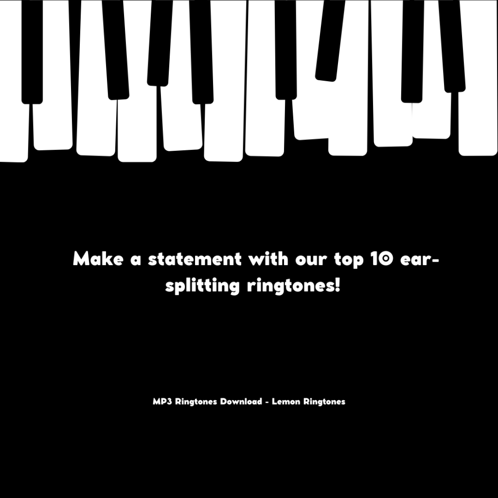 Make a statement with our top 10 ear-splitting ringtones! - MP3 Ringtones Download - Lemon Ringtones