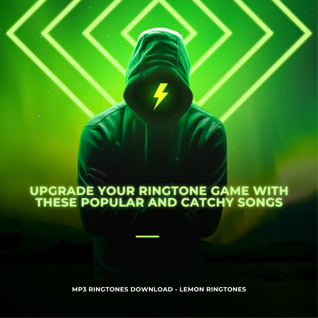 Upgrade Your Ringtone Game with These Popular and Catchy Songs - MP3 Ringtones Download - Lemon Ringtones 